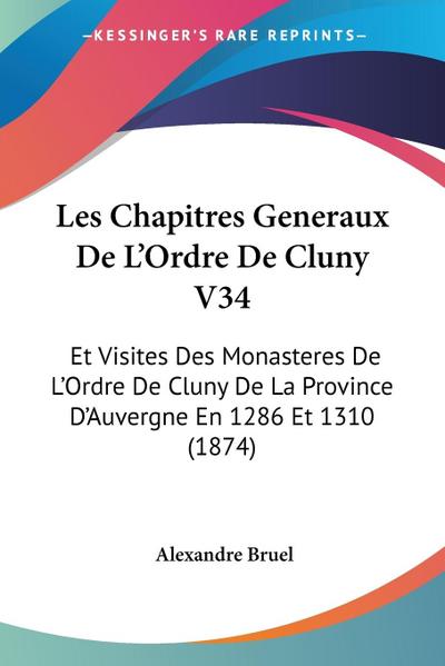 Les Chapitres Generaux De L'Ordre De Cluny V34 - Alexandre Bruel