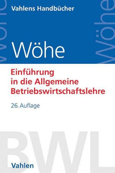 Wöhe, G: Einführung/Allgemeine Betriebswirtschaftslehre