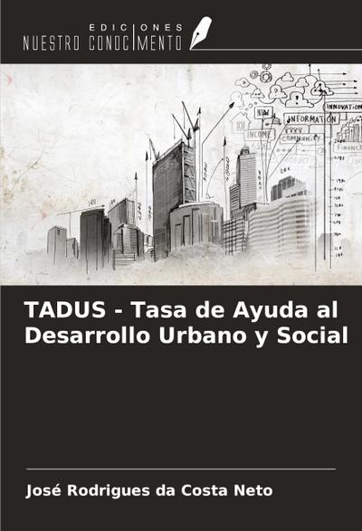 TADUS - Tasa de Ayuda al Desarrollo Urbano y Social