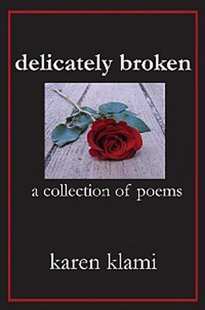 delicately broken ~ a collection of poems