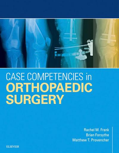 Case Competencies in Orthopaedic Surgery E-Book