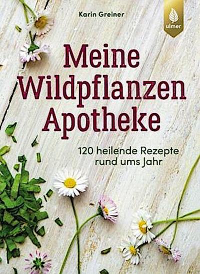 Meine Wildpflanzen-Apotheke