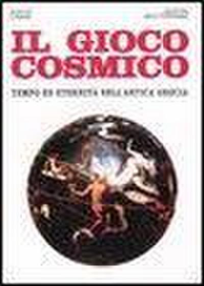 Il gioco cosmico. Tempo ed eternità nell’antica Grecia