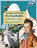 Alexander und Wilhelm - Die Humboldts