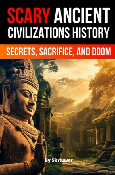 Scary Ancient Civilizations History Facts