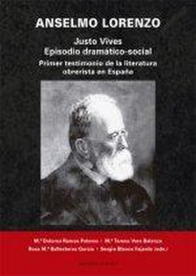 Anselmo Lorenzo, Justo Vives : episodio dramático-social : primer testimonio de la literatura obrerista en España