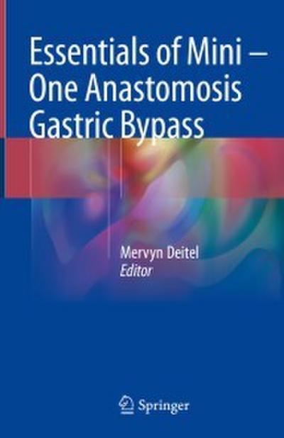 Essentials of Mini - One Anastomosis Gastric Bypass