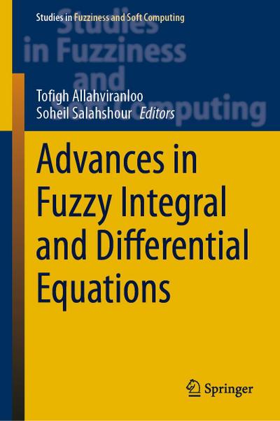 Advances in Fuzzy Integral and Differential Equations