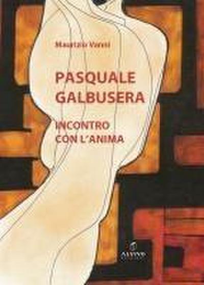 Vanni, M: Pasquale Galbusera. Incontro con l’anima