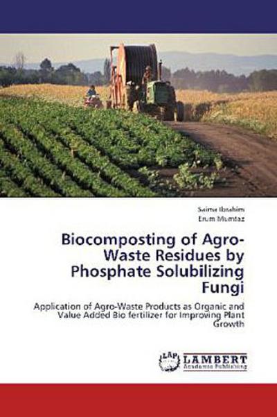Biocomposting of Agro-Waste Residues by Phosphate Solubilizing Fungi