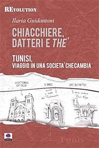 Chiacchiere, datteri e thé. Tunisi, viaggio in una società che cambia.