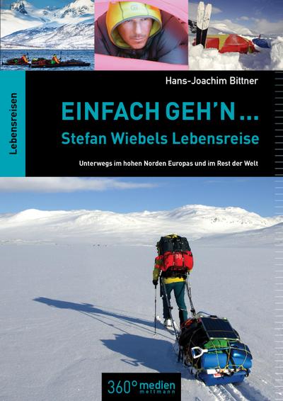 Einfach geh’n: Stefan Wiebels Lebensreise