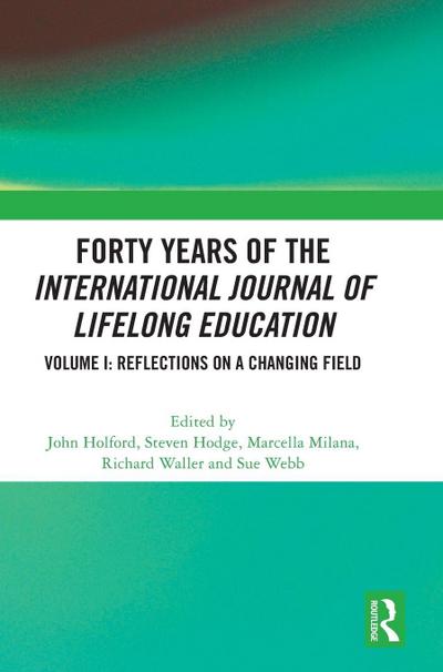 Forty Years of the International Journal of Lifelong Education, Volume I
