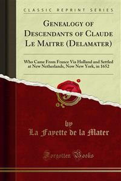 Genealogy of Descendants of Claude Le Maitre (Delamater)