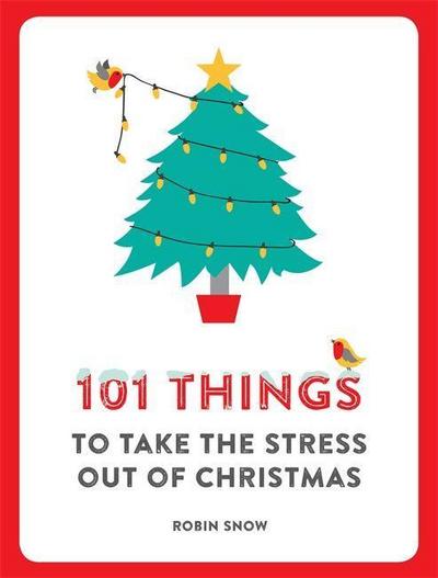 Snow, R: 101 Things to Take the Stress Out of Christmas