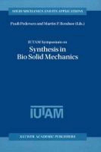 Iutam Symposium on Synthesis in Bio Solid Mechanics