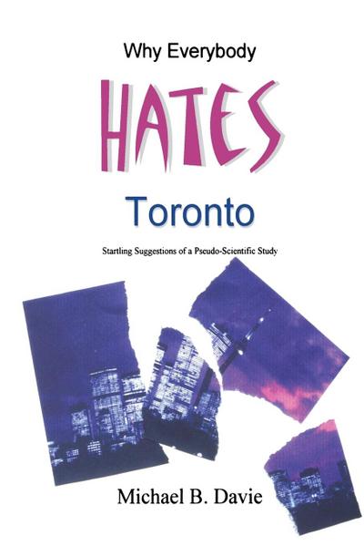 Why Everybody Hates Toronto