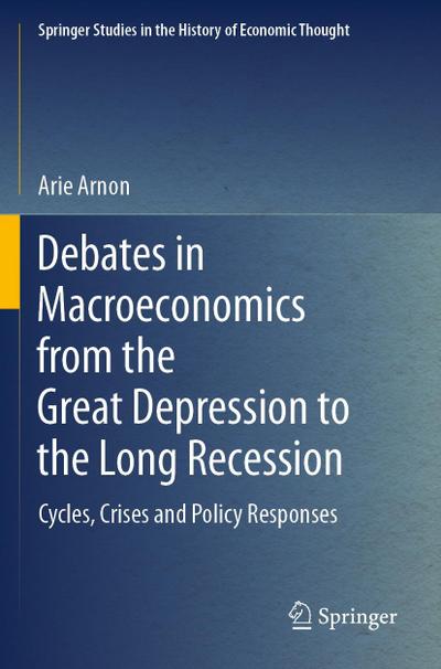 Debates in Macroeconomics from the Great Depression to the Long Recession