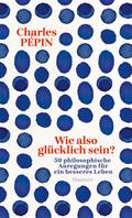Wie also glücklich sein?