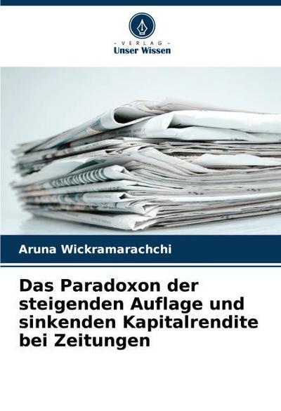 Das Paradoxon der steigenden Auflage und sinkenden Kapitalrendite bei Zeitungen