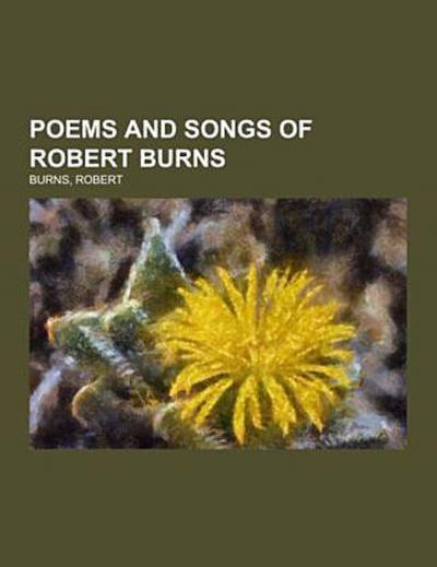 Poems and Songs of Robert Burns
