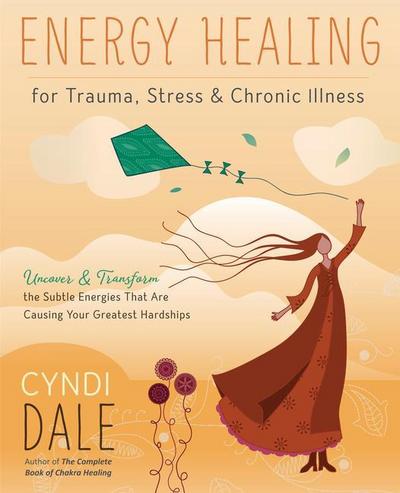Energy Healing for Trauma, Stress and Chronic Illness