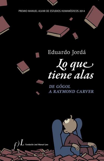 Lo que tiene alas : de Gógol a Raymond Carver