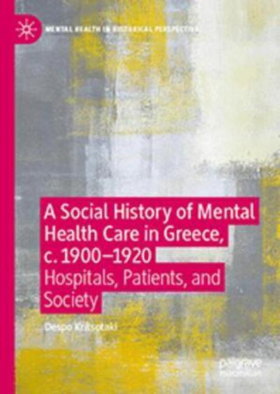 A Social History of Mental Health Care in Greece, c. 1900-1920