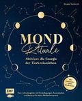 Mond-Rituale - Aktiviere die Energie der Tierkreiszeichen - Dein Jahresbegleiter mit Orakellegungen, Ausmalseiten und Mantras für deine Meditationspraxis