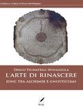 L’arte di rinascere. Jung tra alchimie e gnosticismi