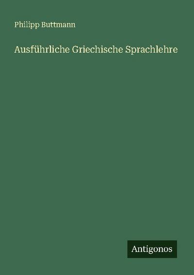 Ausführliche Griechische Sprachlehre