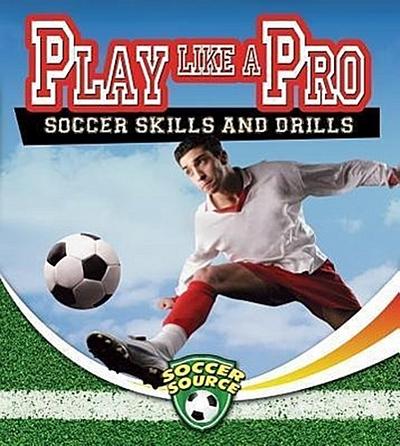 Play Like a Pro: Soccer Skills and Drills