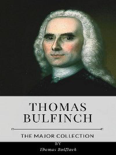 Thomas Bulfinch – The Major Collection