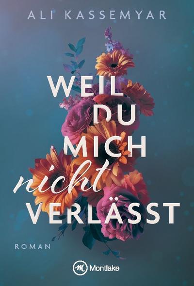 Weil du mich nicht verlässt