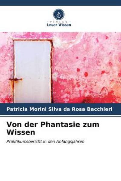 Von der Phantasie zum Wissen