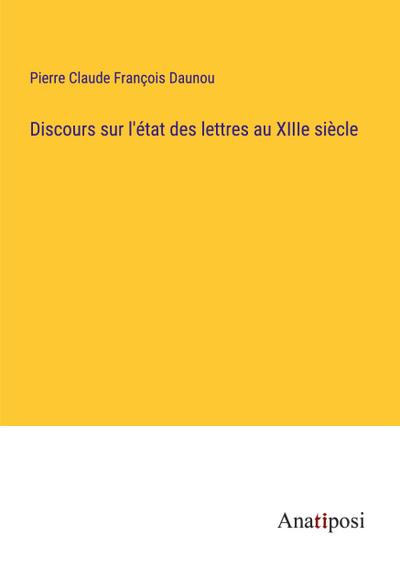 Discours sur l’état des lettres au XIIIe siècle