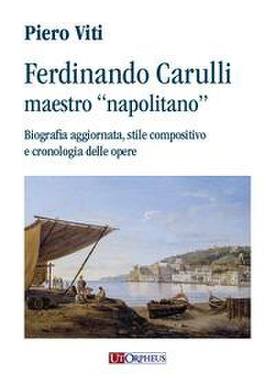 Viti, P: Ferdinando Carulli maestro ’napolitano’. Biografia