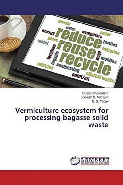 Vermiculture ecosystem for processing bagasse solid waste