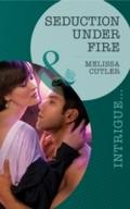 Seduction Under Fire (Mills & Boon Intrigue)