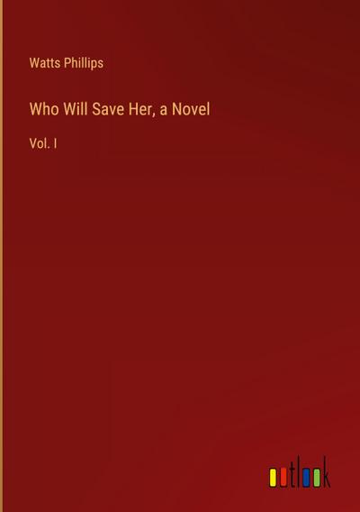 Who Will Save Her, a Novel