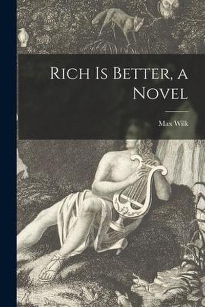 Rich is Better, a Novel