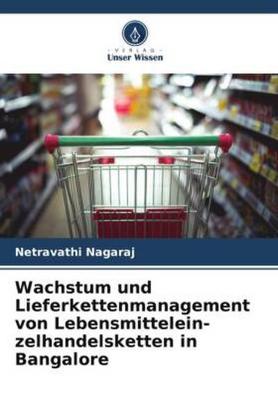 Wachstum und Lieferkettenmanagement von Lebensmittelein-zelhandelsketten in Bangalore