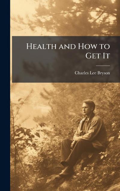 Health and How to Get It