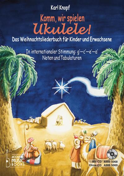 Komm, wir spielen Ukulele! Das Weihnachtsalbum für Kinder und Erwachsene.