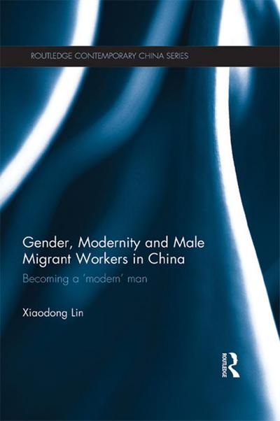 Gender, Modernity and Male Migrant Workers in China