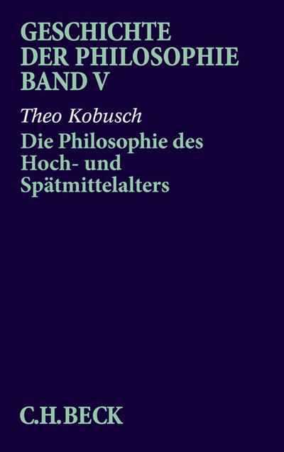 Geschichte der Philosophie Geschichte der Philosophie  Bd. 5: Die Philosophie des Hoch- und Spätmittelalters