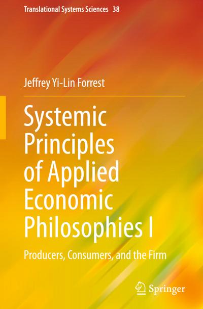 Systemic Principles of Applied Economic Philosophies I