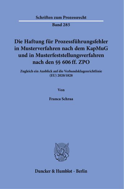 Die Haftung für Prozessführungsfehler in Musterverfahren nach dem KapMuG und in Musterfeststellungsverfahren nach den §§ 606 ff. ZPO.