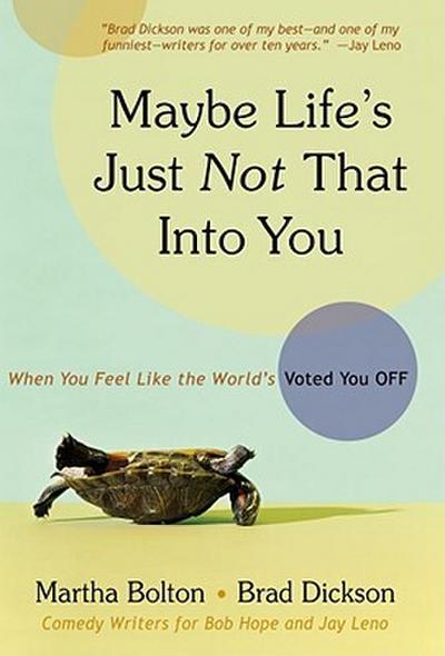 Maybe Life’s Just Not That Into You