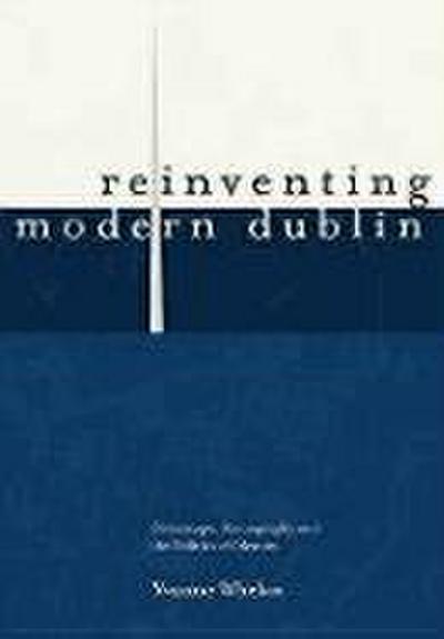 Reinventing Modern Dublin: Streetscape, Iconography and the Politics of Identity